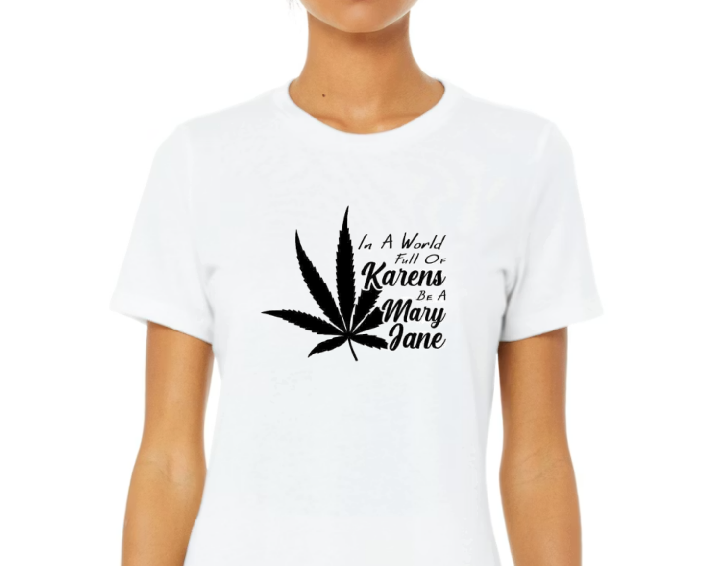 Funny Sarcastic Women's Graphic T-Shirt – In A World Full Of Karens Be A Mary Jane Tee