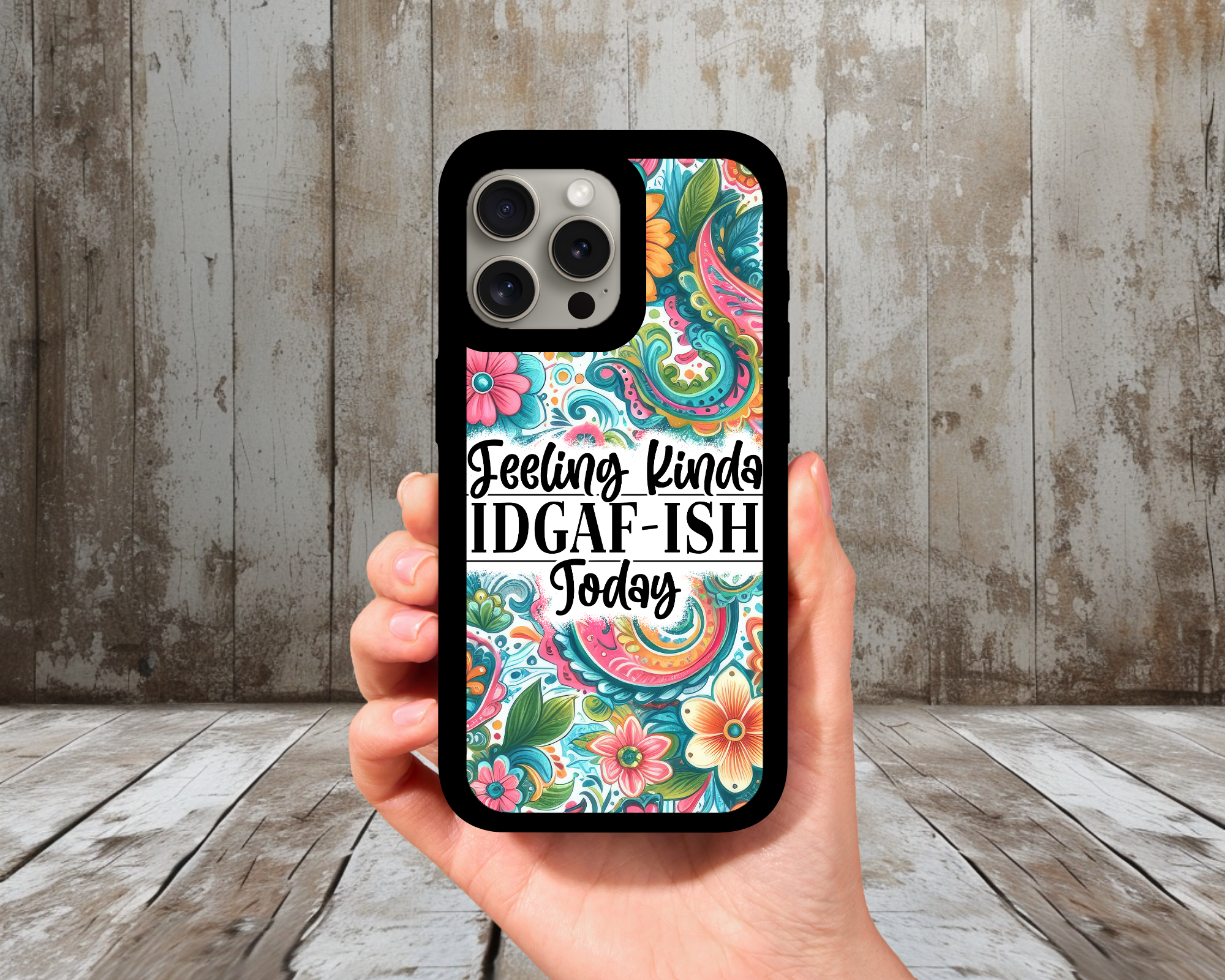 Feeling Kinda IDGAF-ISH Today Phone Case | Colorful Paisley Floral Funny Quote
