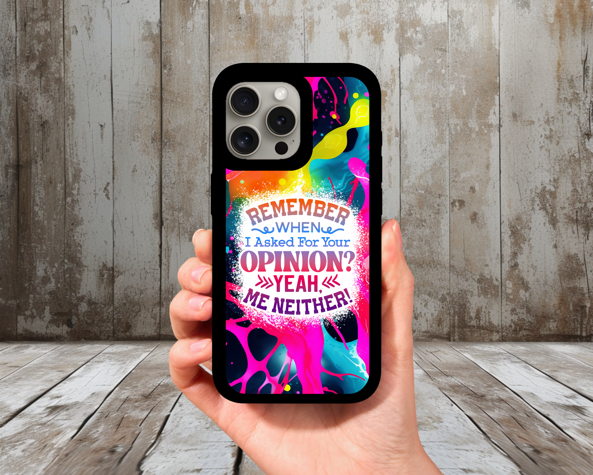 Remember When I Asked For Your Opinion? Yeah, Me Neither Phone Case | Funny Sarcastic Quote Case
