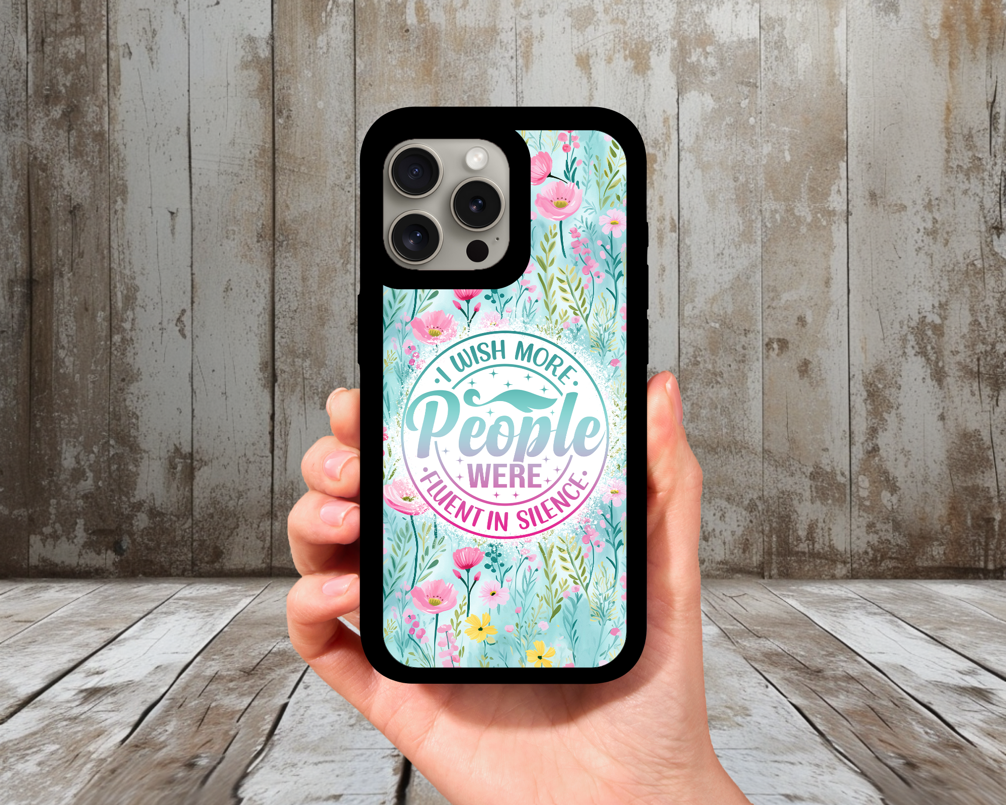 I Wish More People Were Fluent in Silence Phone Case | Floral Quote Case