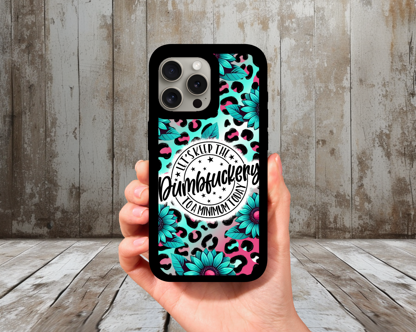 “Let’s Keep the Dumbfuckery to a Minimum Today” Funny Phone Case | Leopard + Teal Floral