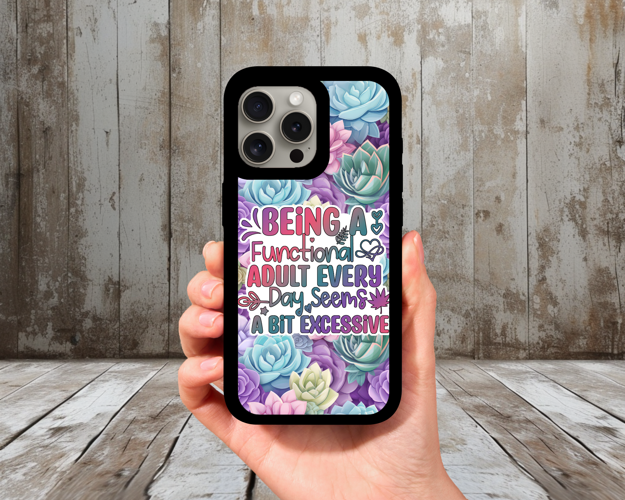 “Being a Functional Adult…” Funny Phone Case | Floral Succulent Background | Cute Sarcastic Quote