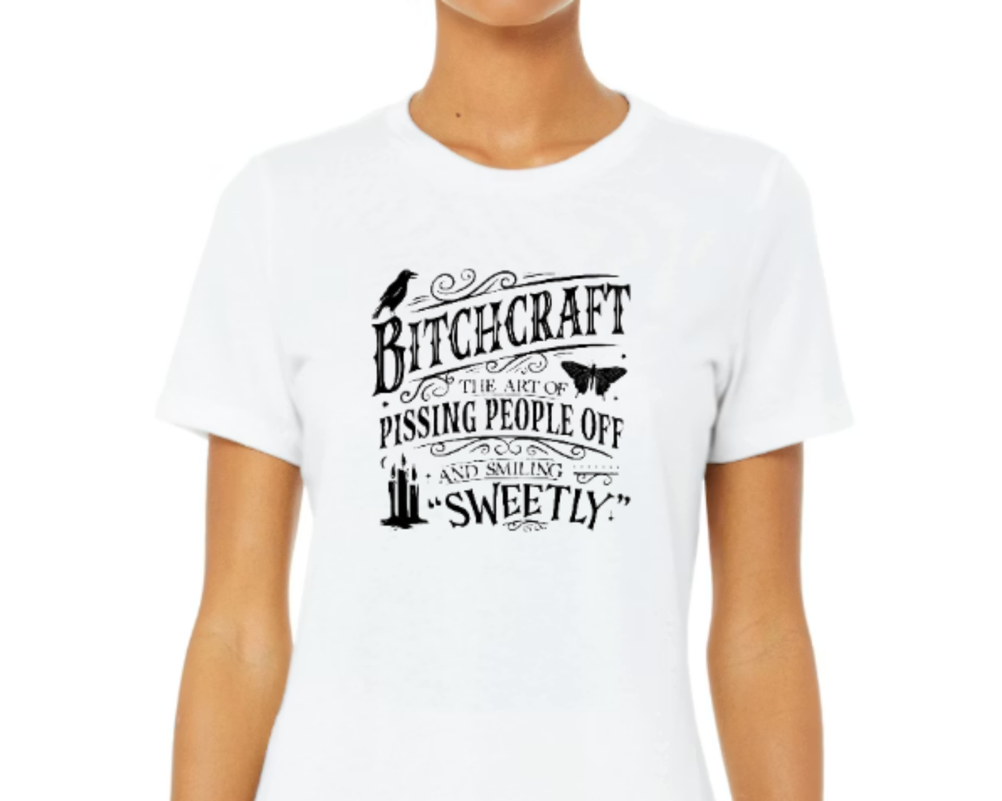 Funny Sarcastic Women's Graphic T-Shirt – Bitchcraft The Art of Pissing People Off Tee