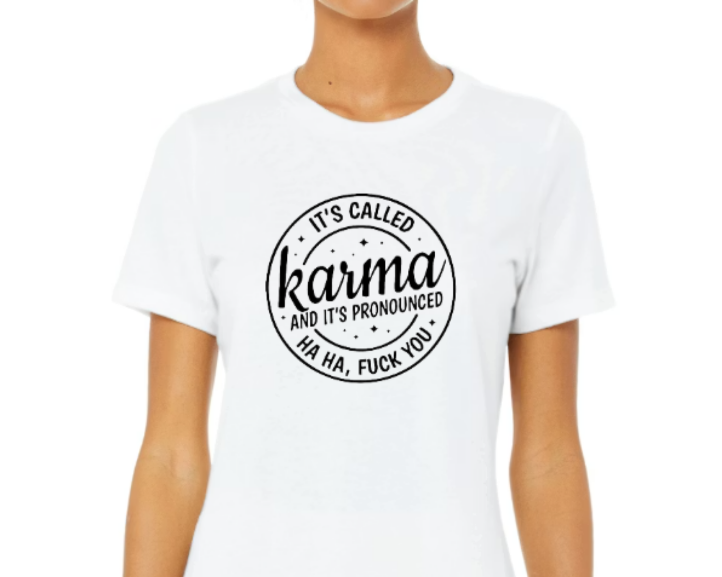 Funny Sarcastic Women's Graphic T-Shirt – Karma It's Pronounced Ha Ha F*ck You Tee