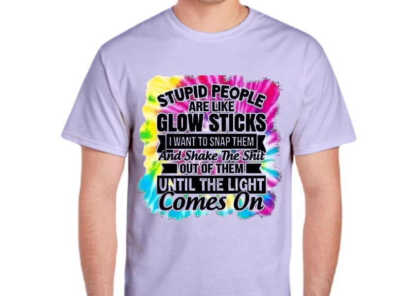 Stupid People Are Like Glow Sticks T-Shirt – Funny Sarcastic Tie Dye Graphic Tee